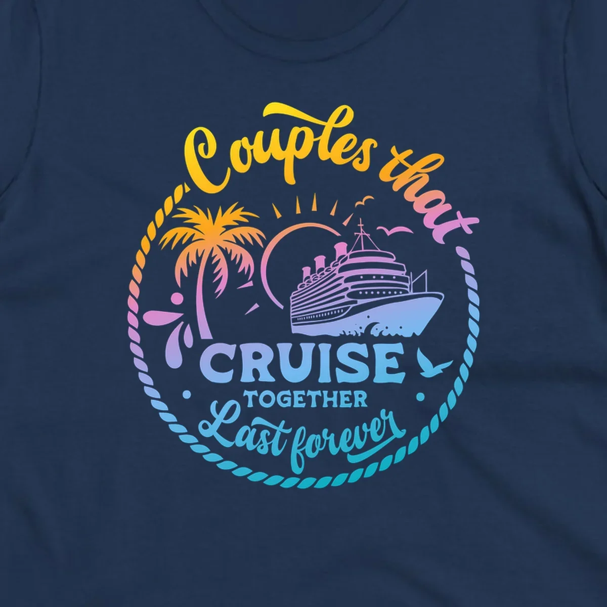 Couples that cruise together last forever cruise ship illustration with palm tree and rope border.