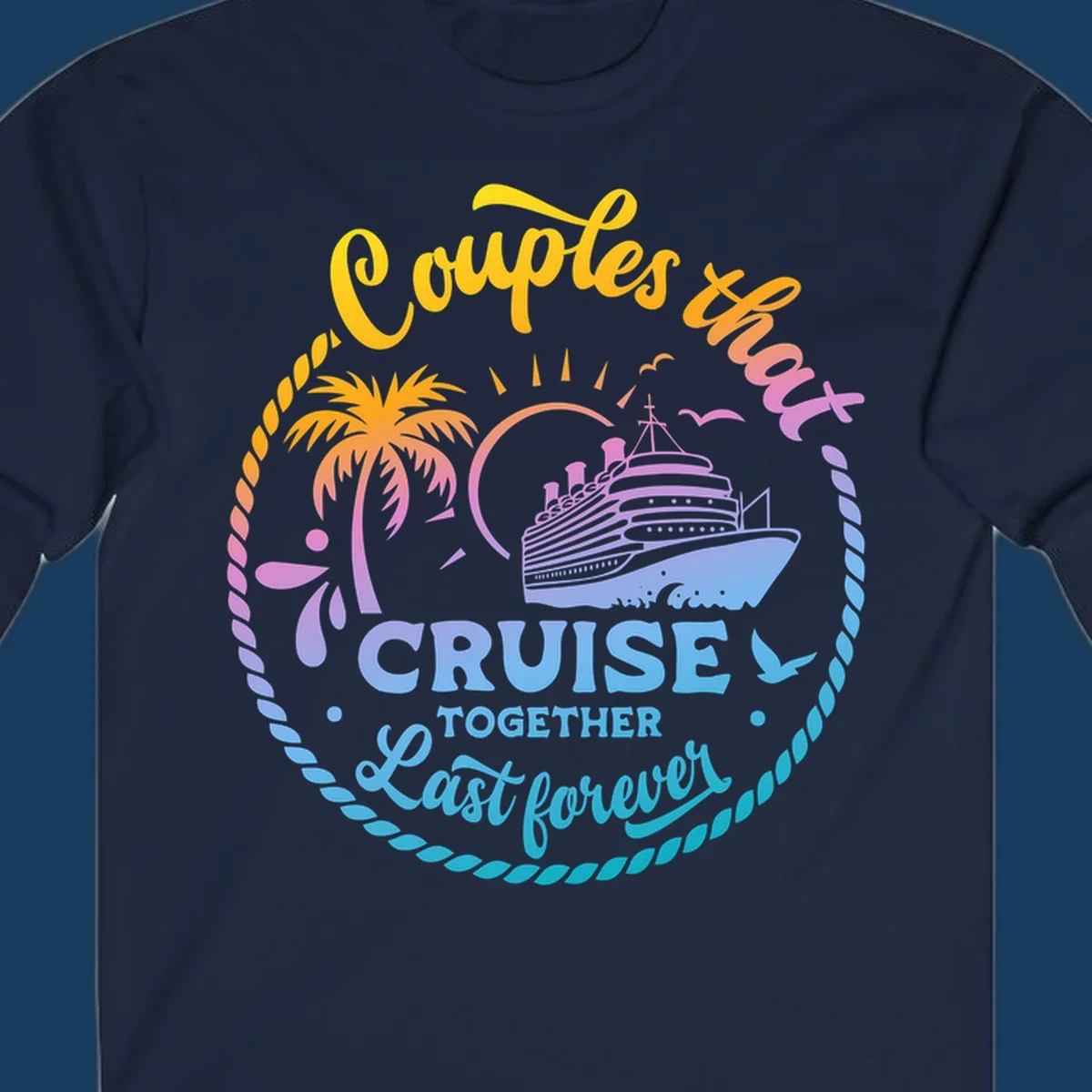 Couples that cruise together last forever cruise ship illustration with palm tree and rope border.