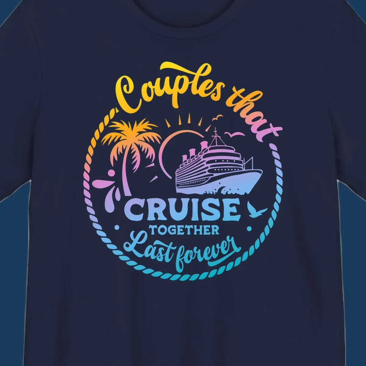 Couples that cruise together last forever cruise ship illustration with palm tree and rope border.