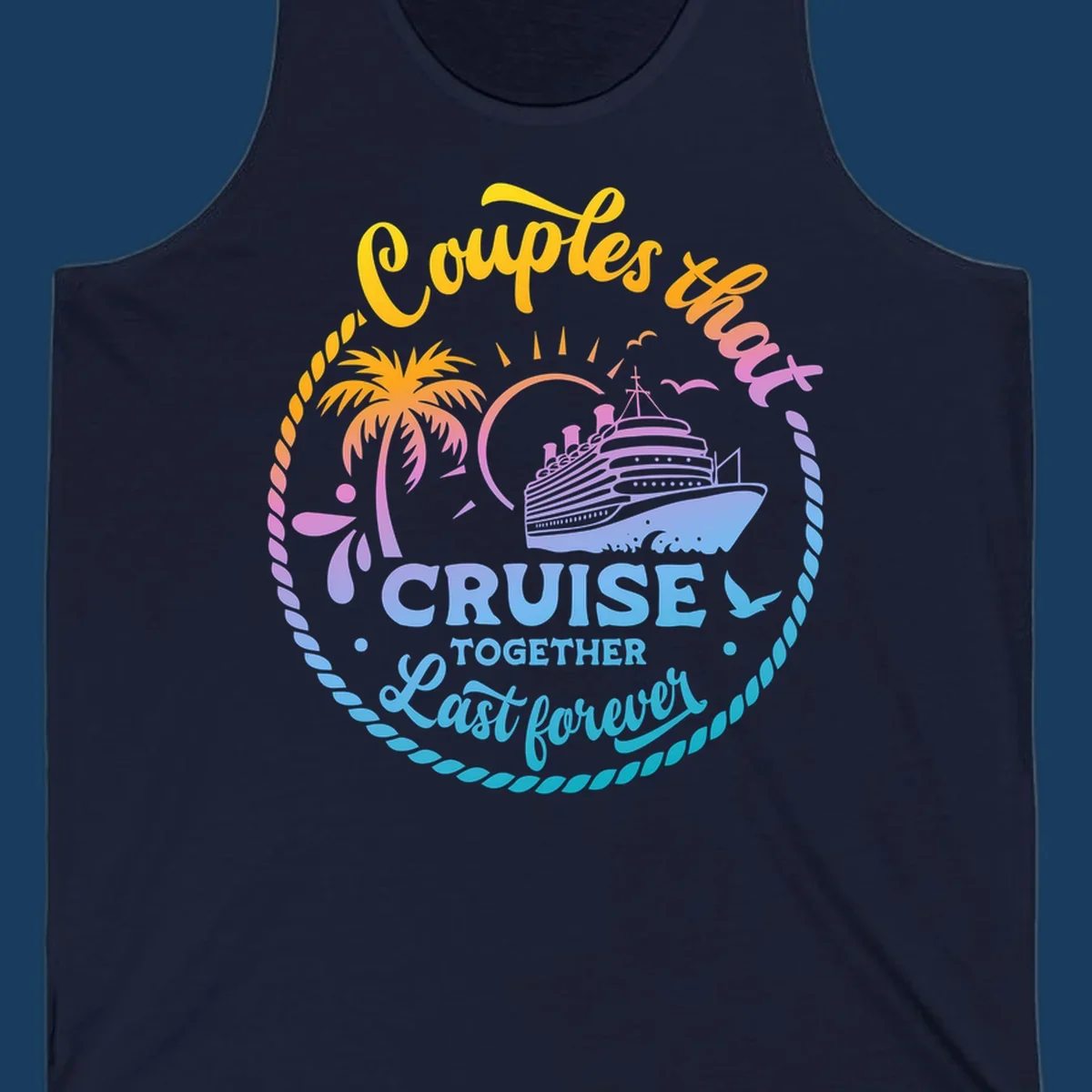 Couples that cruise together last forever cruise ship illustration with palm tree and rope border.