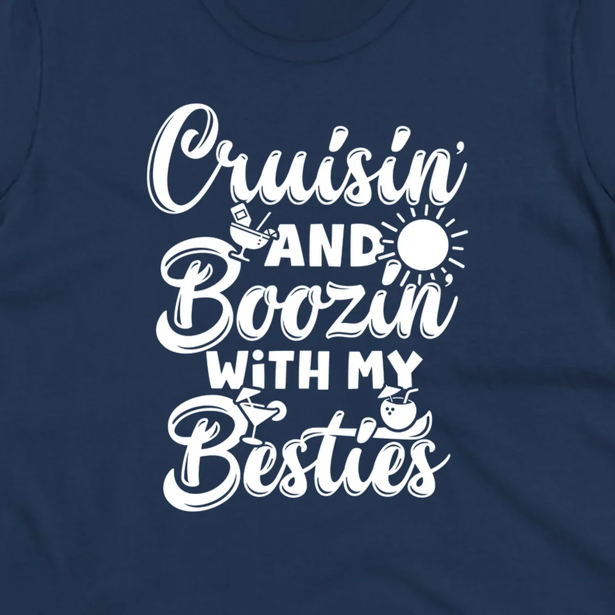 Cruisin and Boozin With My Besties text and cocktail graphics for a funny cruise shirt.