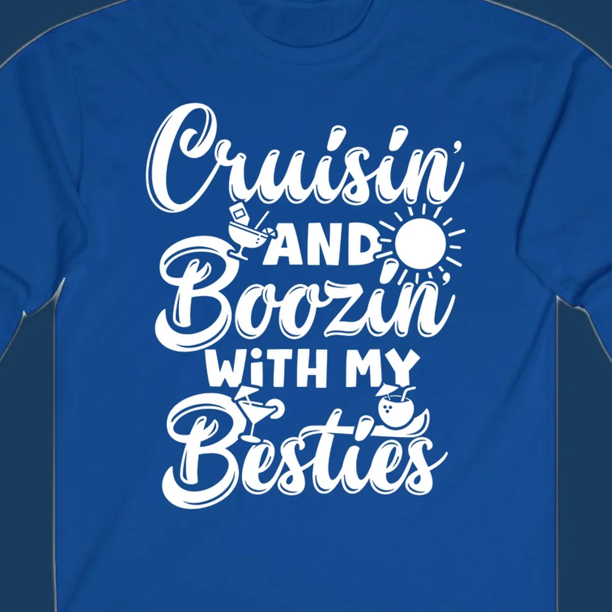 Cruisin and Boozin With My Besties text and cocktail graphics for a funny cruise shirt.