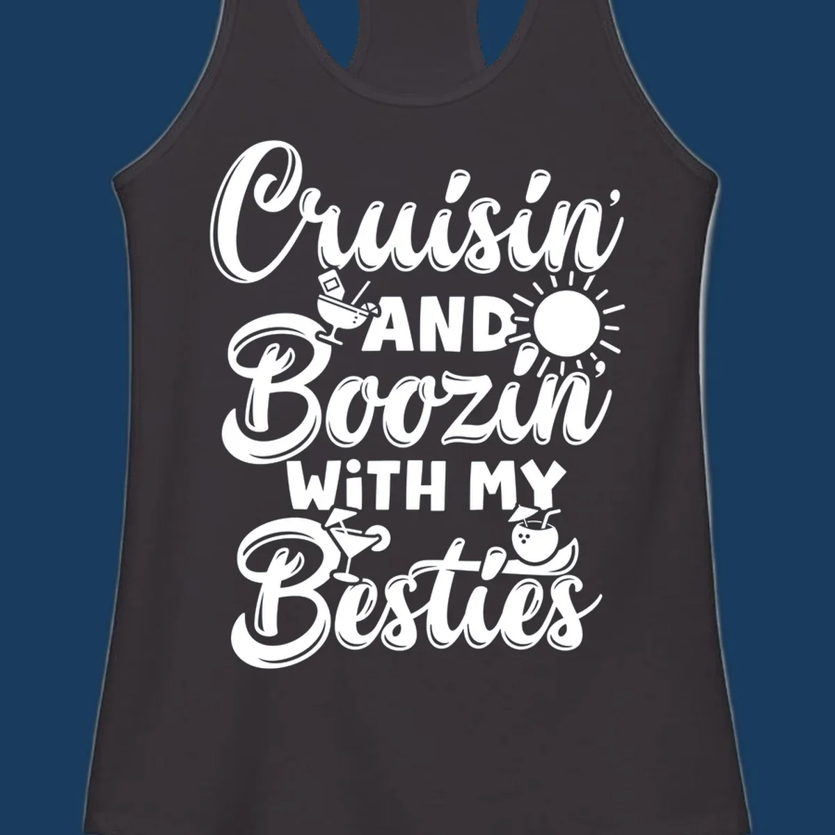 Cruisin and Boozin With My Besties text and cocktail graphics for a funny cruise shirt.
