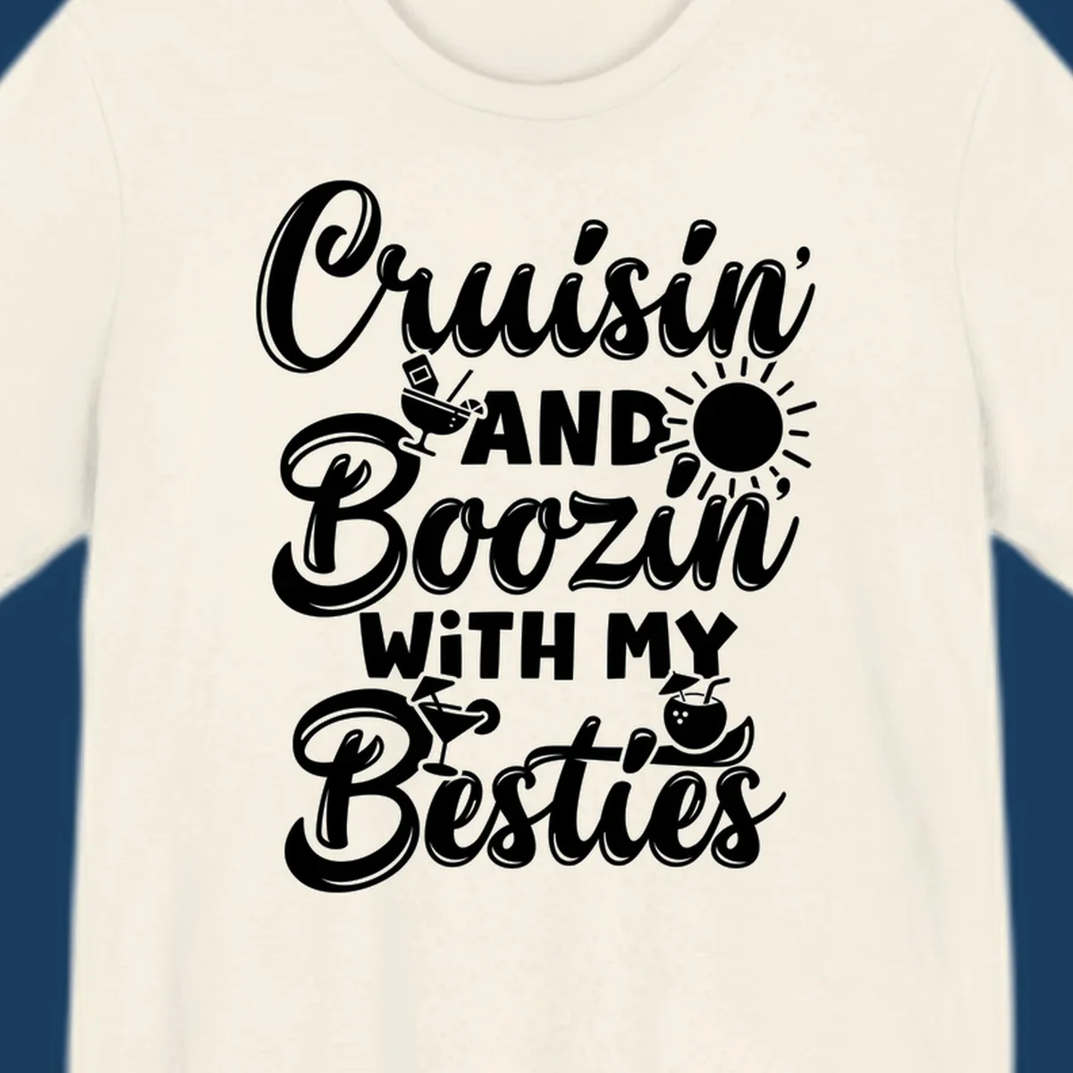 Cruisin and Boozin With My Besties text and cocktail graphics for a funny cruise shirt.