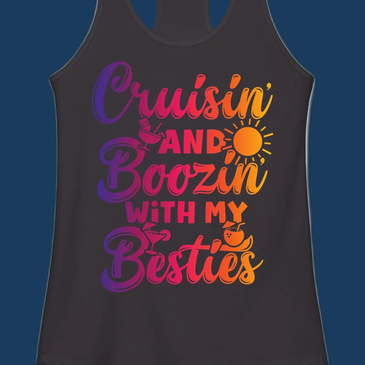Cruisin and Boozin with my Besties text and drink graphics for a funny cruise shirt.