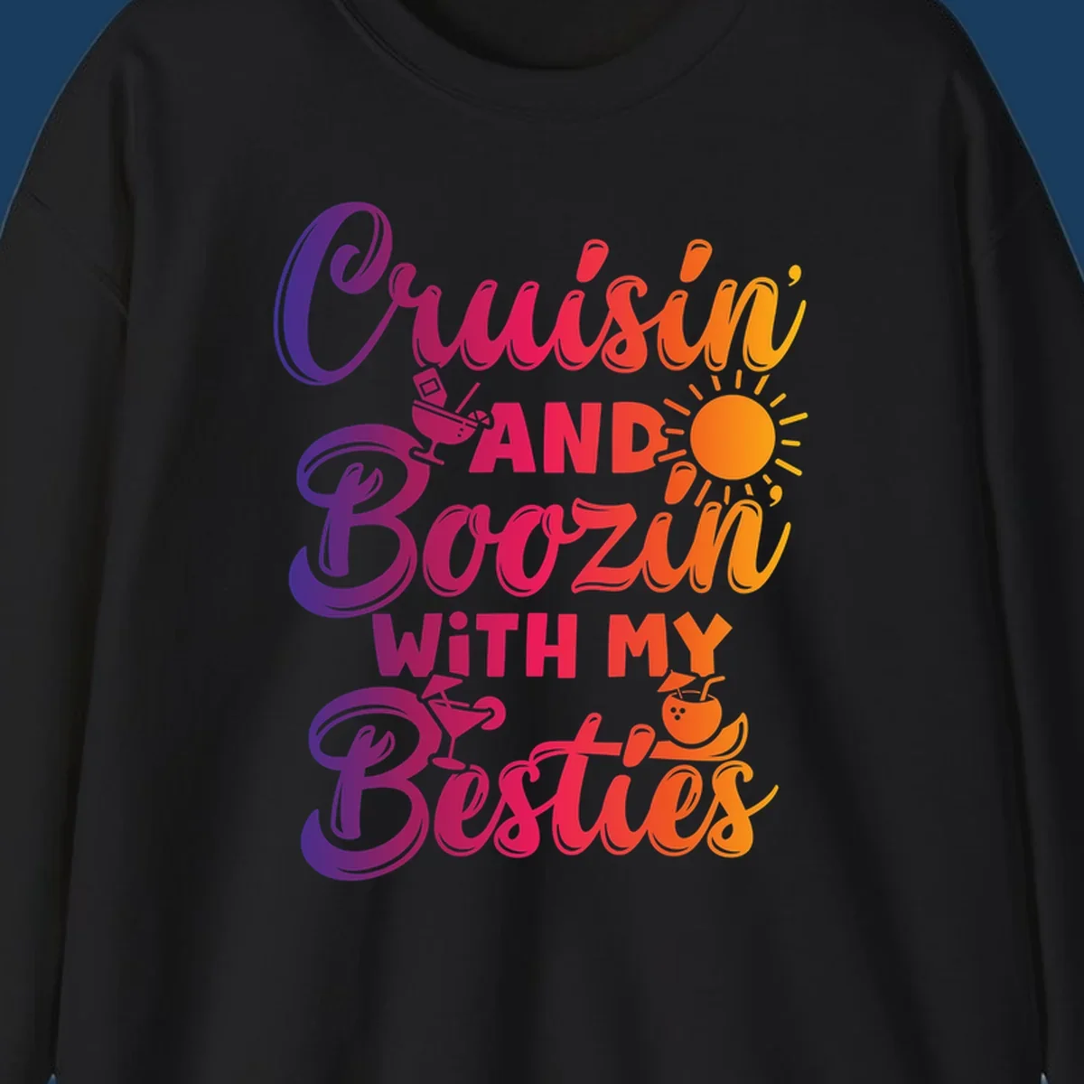 Cruisin and Boozin with my Besties text and drink graphics for a funny cruise shirt.