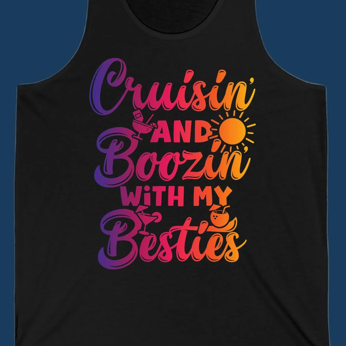 Cruisin and Boozin with my Besties text and drink graphics for a funny cruise shirt.