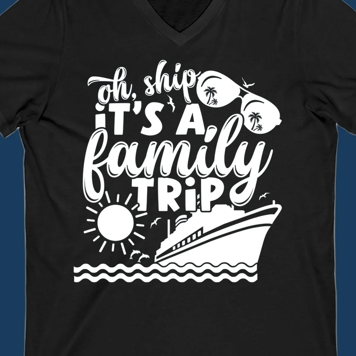 Oh ship it's a family trip cruise design with text, sunglasses, cruise ship, sun, and dolphins.
