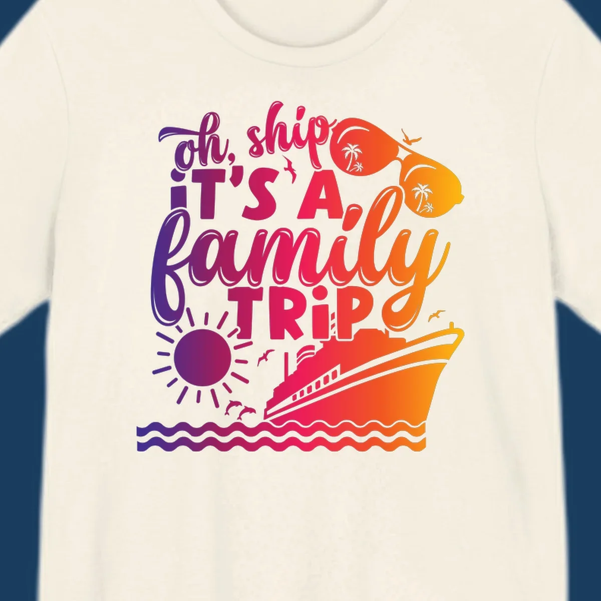 Oh ship it's a family trip text with cruise ship, sunglasses, sun, and dolphins.