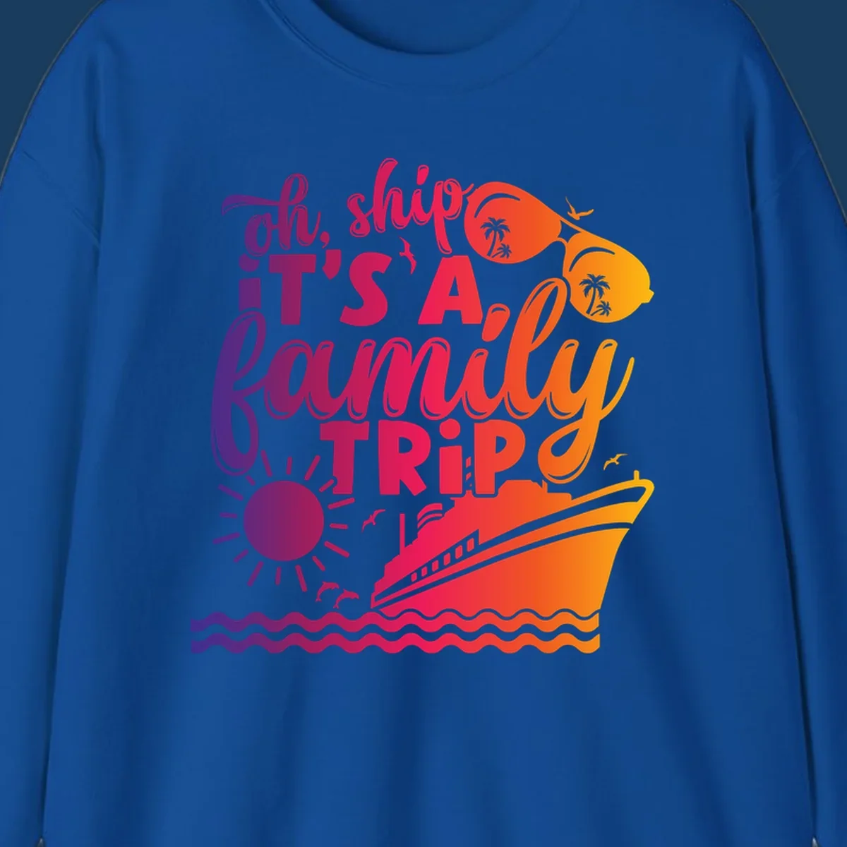 Oh ship it's a family trip text with cruise ship, sunglasses, sun, and dolphins.