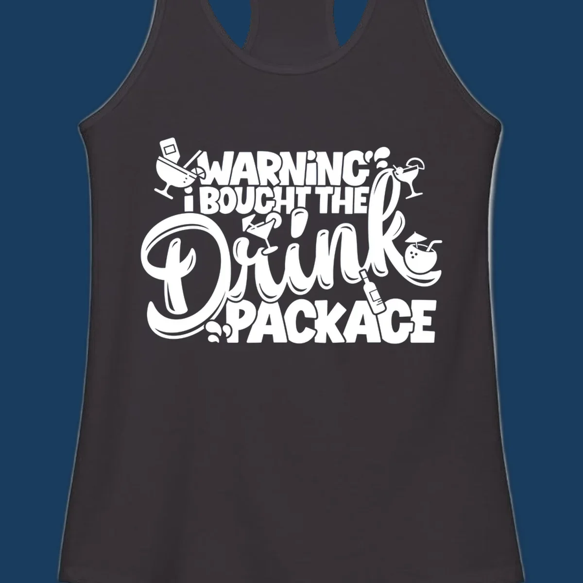 Warning I Bought The Drink Package cruise design with cocktails and drinks.