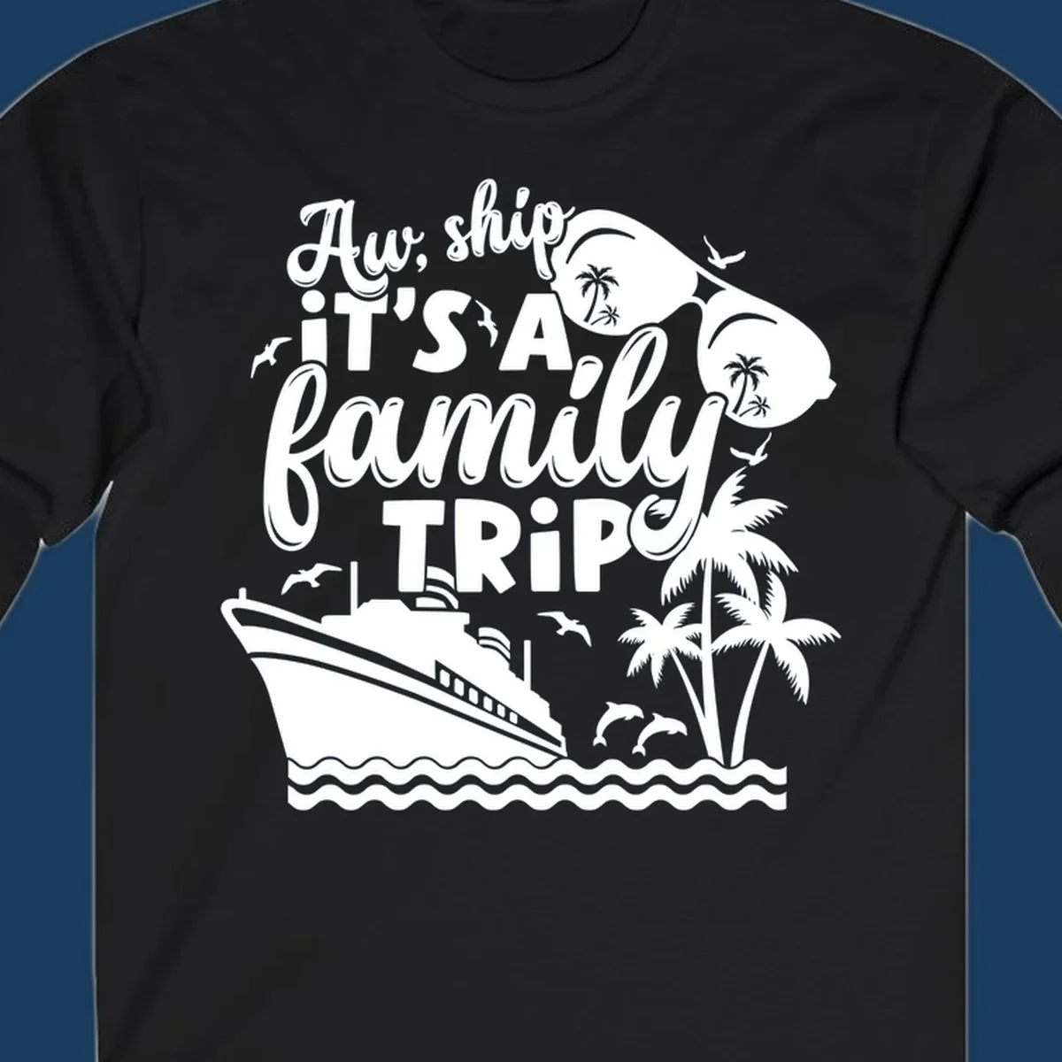 Aw, ship it's a family trip with cruise ship, palm trees, dolphins, and sunglasses. Funny cruise design.