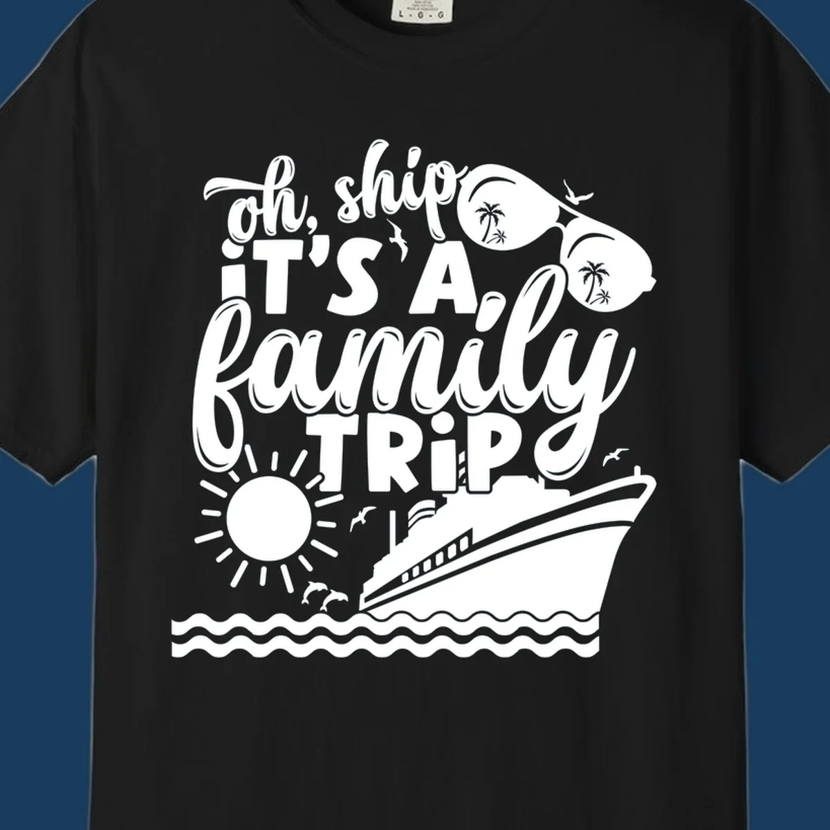 Oh ship it's a family trip text with cruise ship, sunglasses, sun, and dolphins graphic.