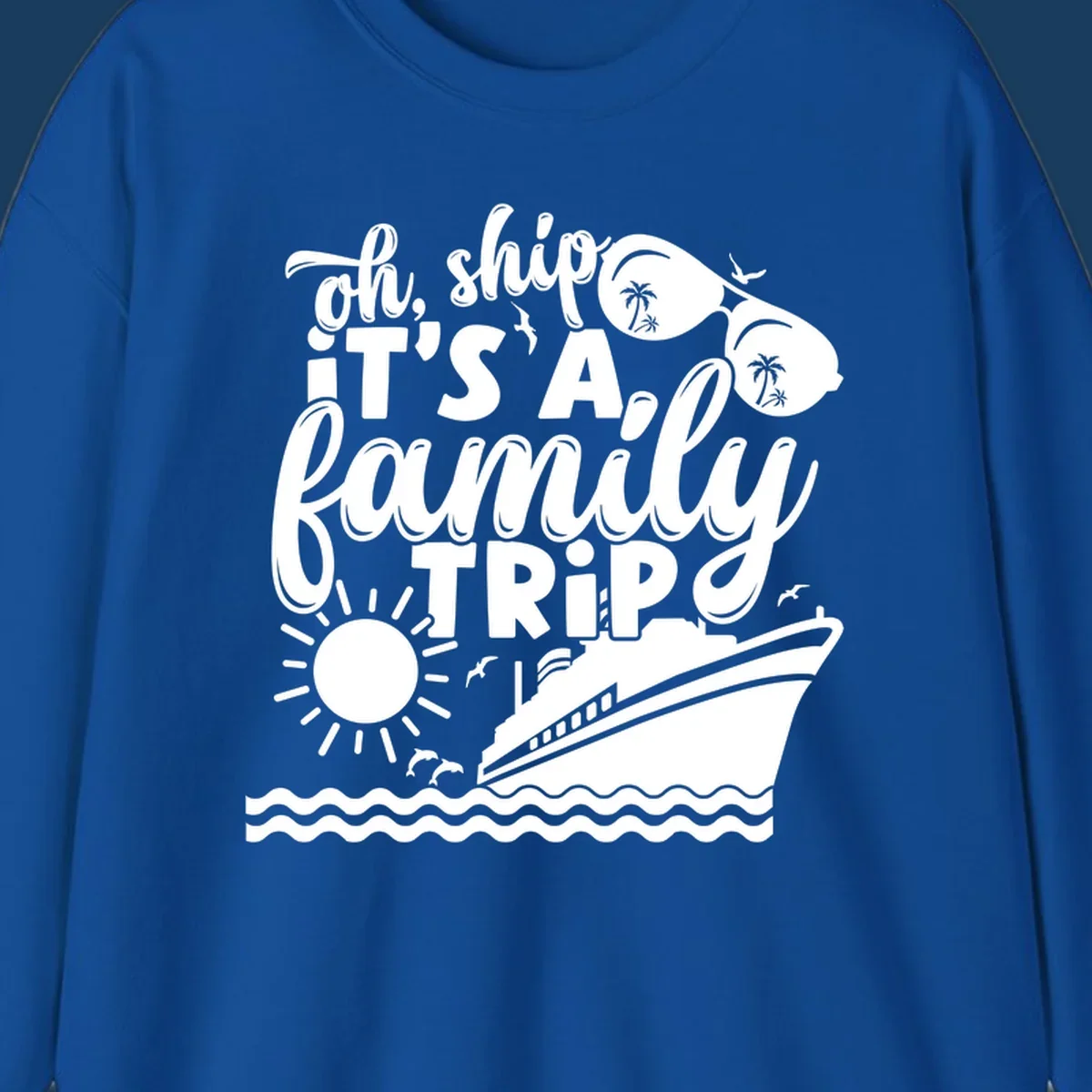 Oh ship it's a family trip text with cruise ship, sunglasses, sun, and dolphins graphic.