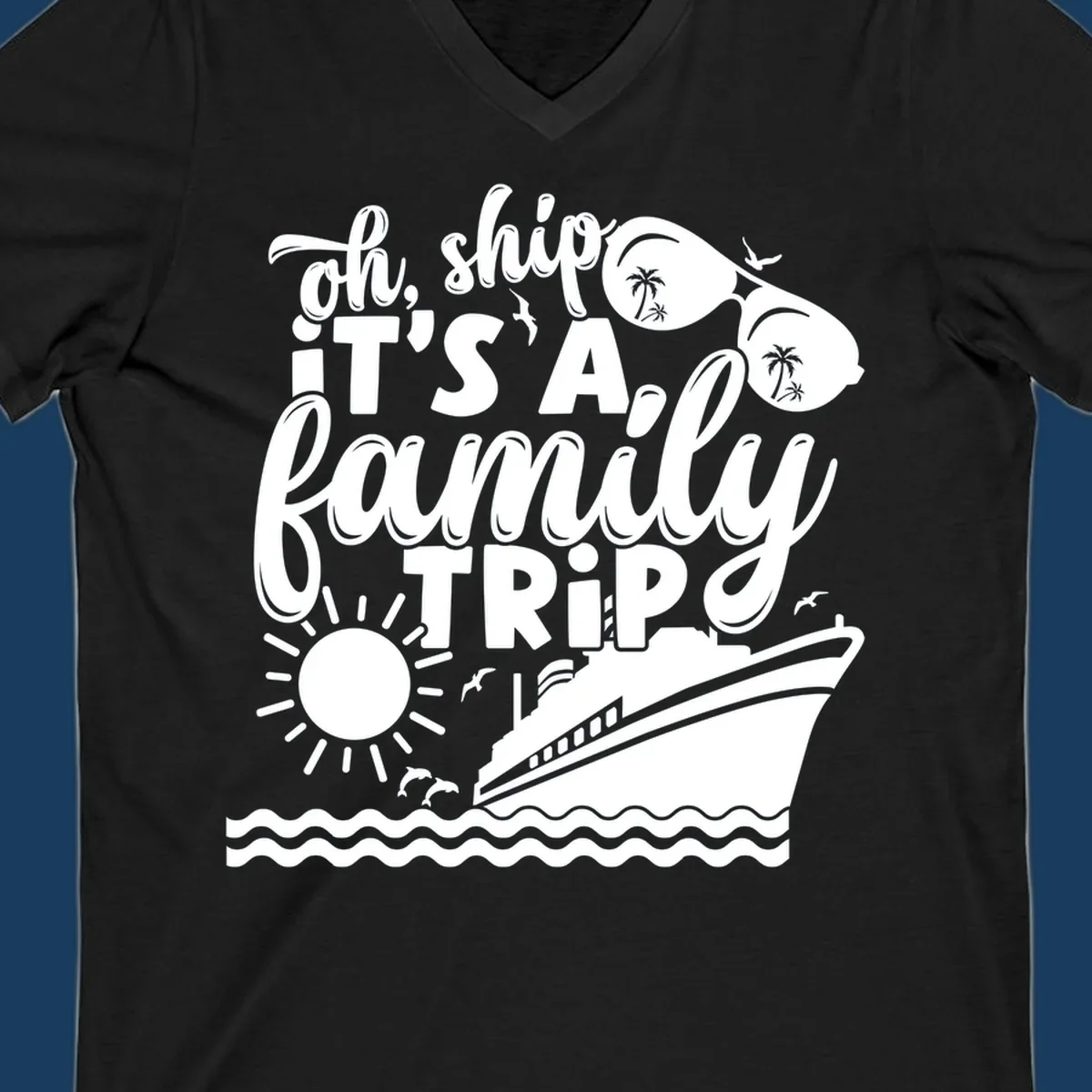 Oh ship it's a family trip text with cruise ship, sunglasses, sun, and dolphins graphic.