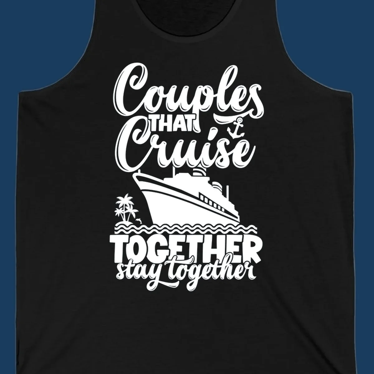 Couples that cruise together stay together with cruise ship and palm trees artwork.