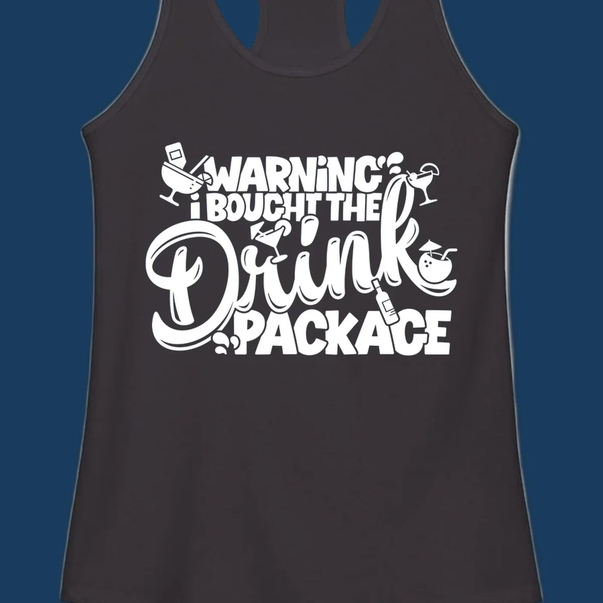 Warning I Bought The Drink Package cruise text design with cocktail illustrations