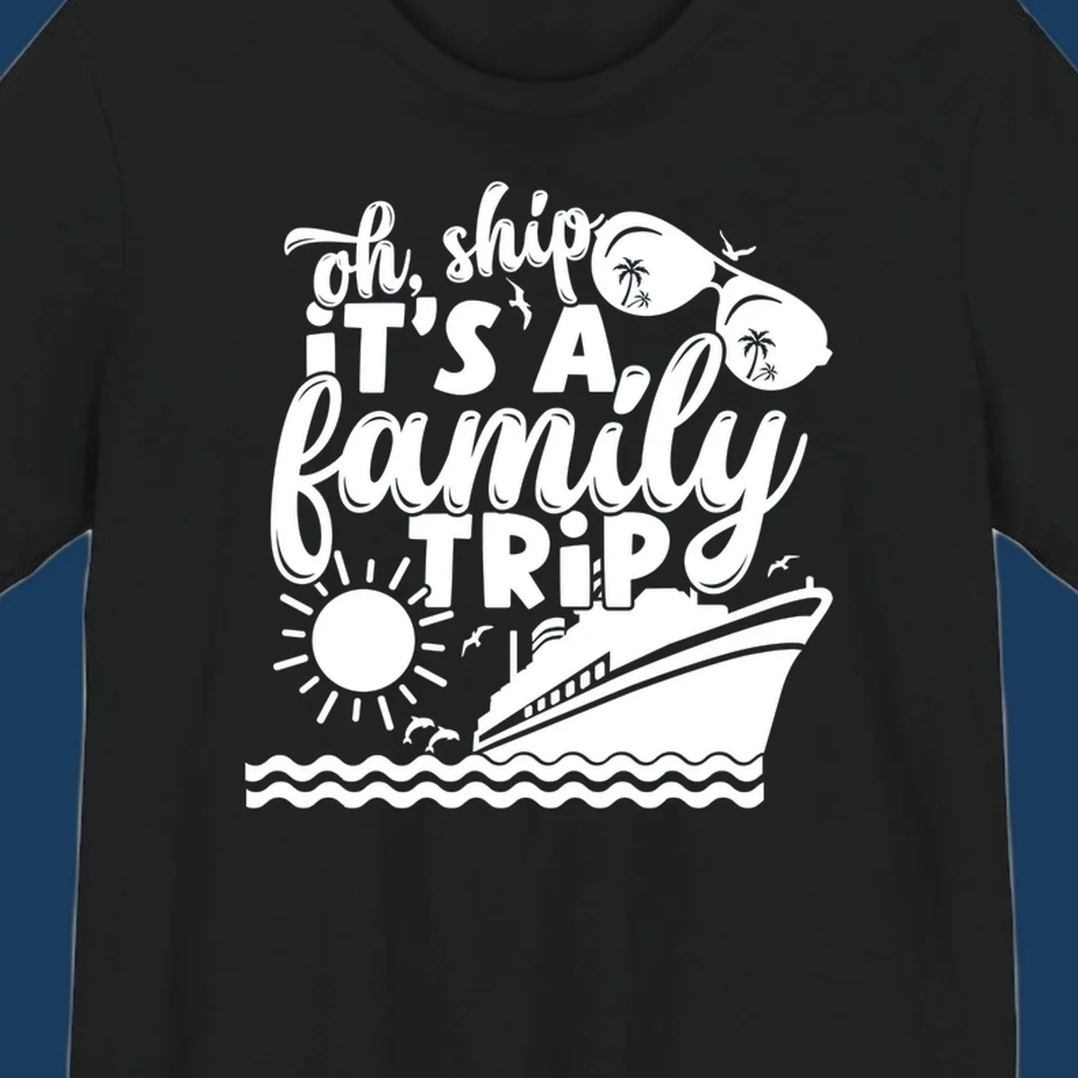 Oh ship it's a family trip cruise design with ship, sunglasses, and sun.