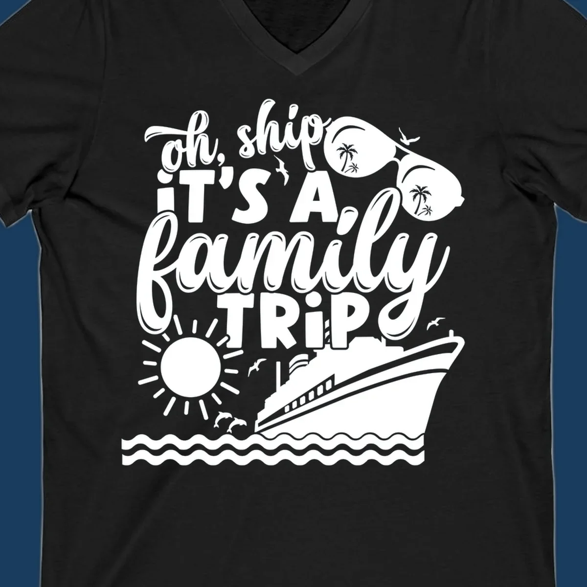 Oh ship it's a family trip cruise design with ship, sunglasses, and sun.