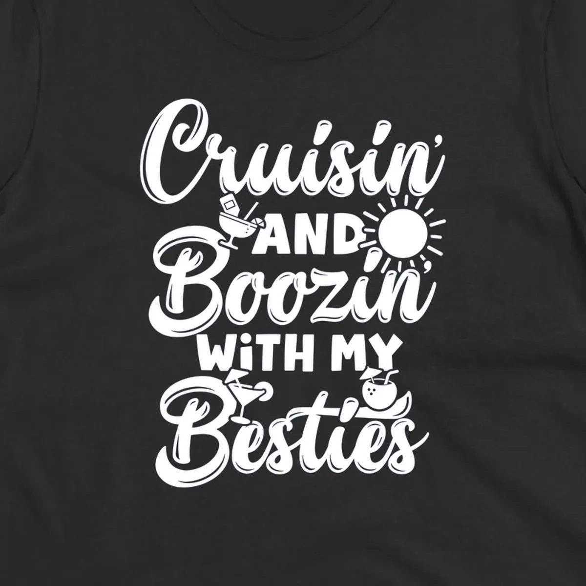Cruisin and Boozin with my Besties text and graphics for a funny cruise shirt.