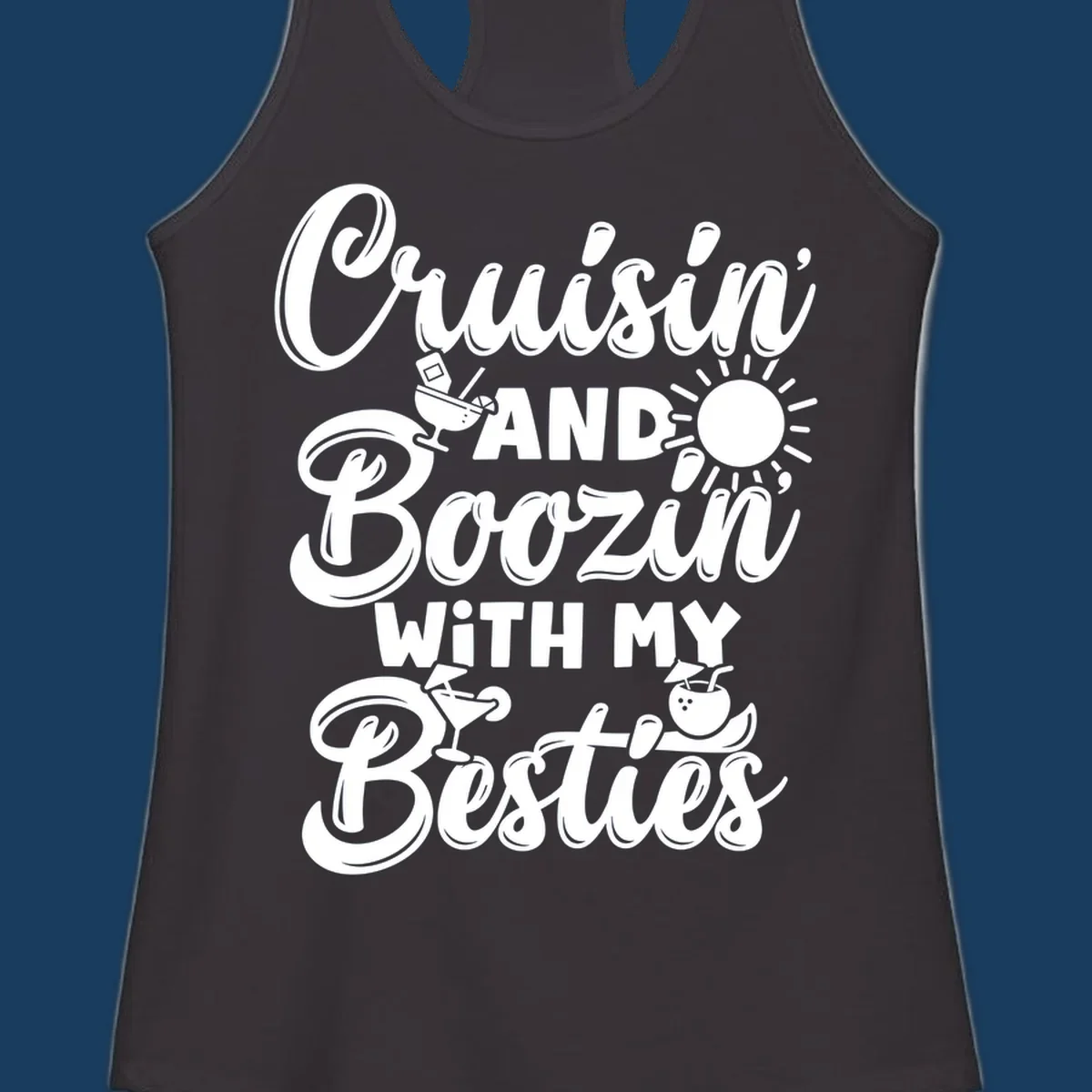 Cruisin and Boozin with my Besties text and graphics for a funny cruise shirt.