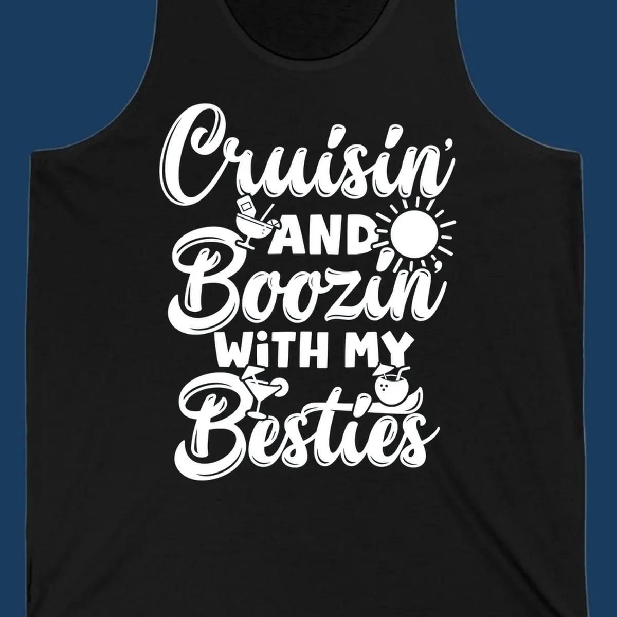Cruisin and Boozin with my Besties text and graphics for a funny cruise shirt.