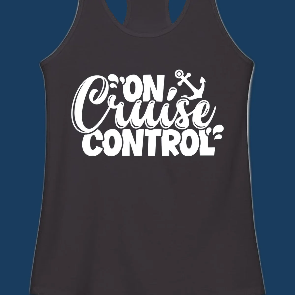 On Cruise Control funny vacation graphic with anchor and water splashes.
