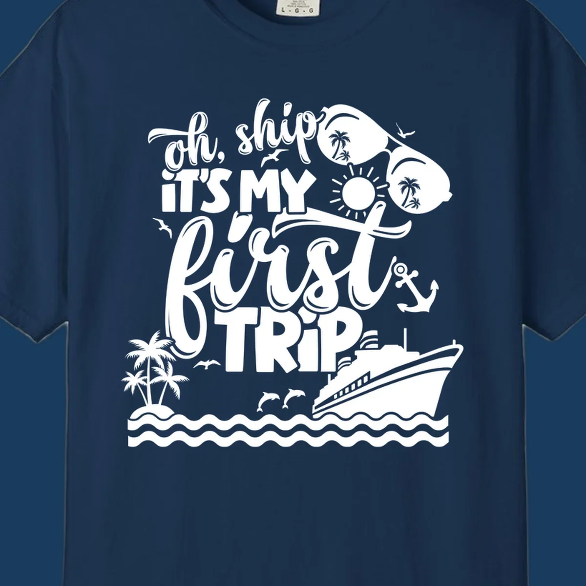 Oh ship it's my first trip cruise design with ship, sunglasses, and tropical elements.