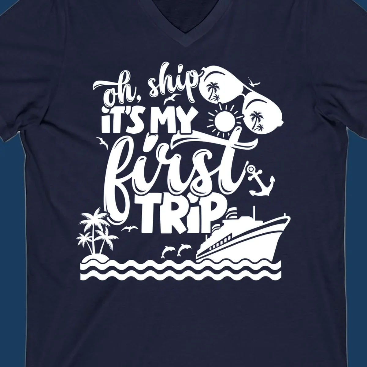 Oh ship it's my first trip cruise design with ship, sunglasses, and tropical elements.