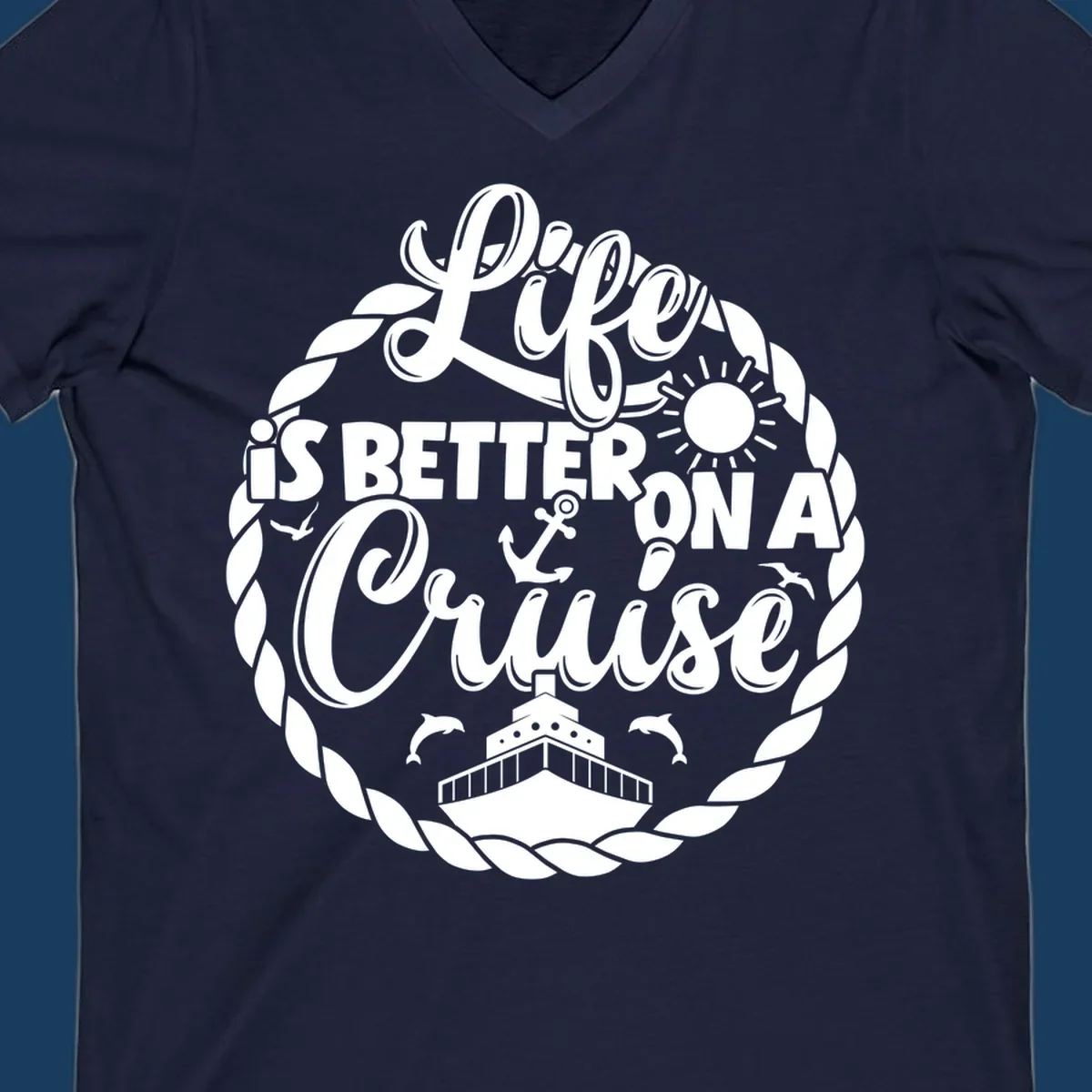 Life is better on a cruise design with ship, dolphins, sun, anchor, and rope border.