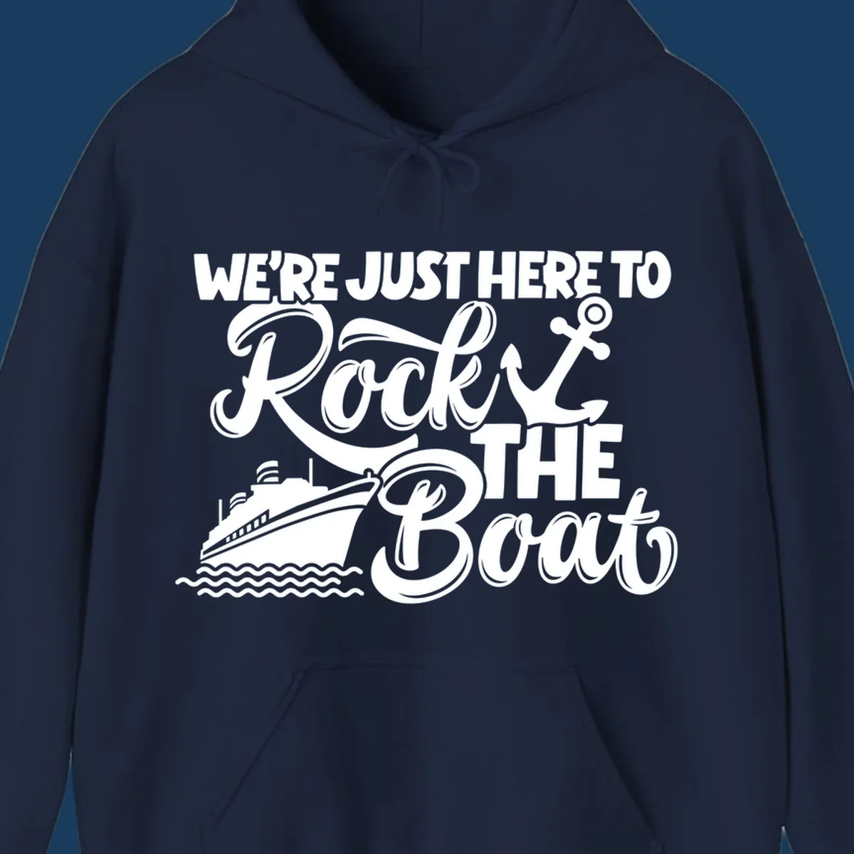 Graphic text design 'We're Just Here To Rock The Boat' with a cruise ship and anchor.