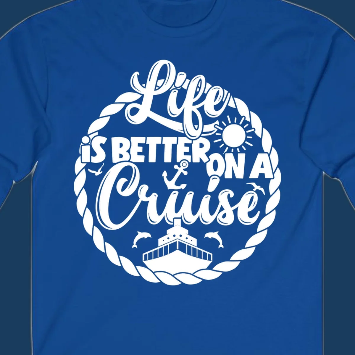 Life is better on a cruise text with ship, dolphins, anchor, sun graphic