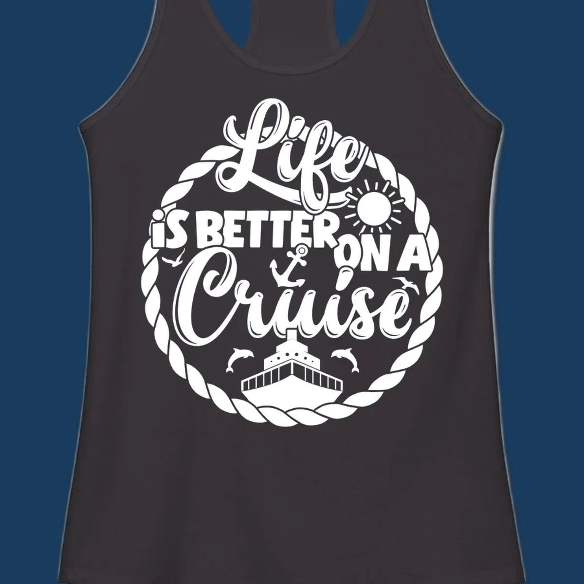 Life is better on a cruise text with ship, dolphins, anchor, sun graphic
