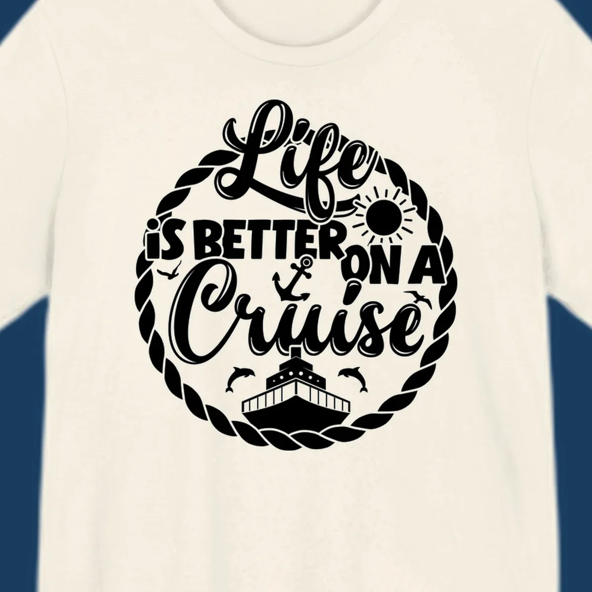 Life is better on a cruise text with ship, dolphins, anchor, sun graphic