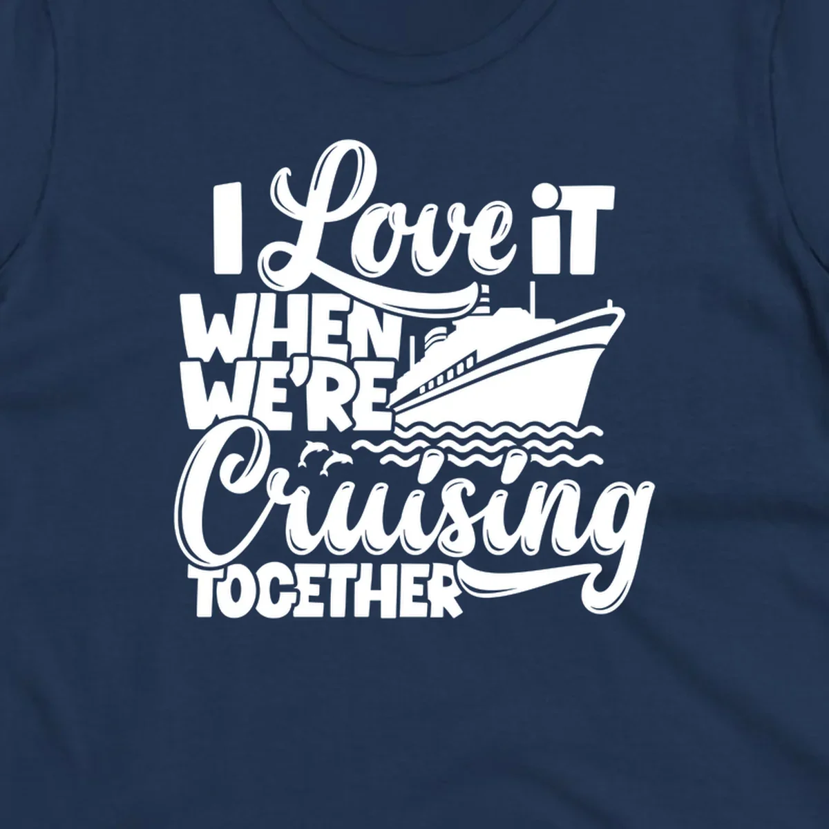I love it when we're cruising together text with cruise ship and dolphins