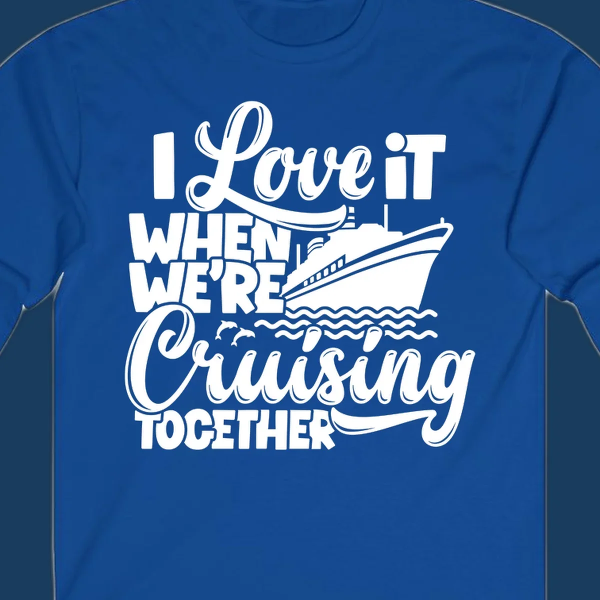 I love it when we're cruising together text with cruise ship and dolphins