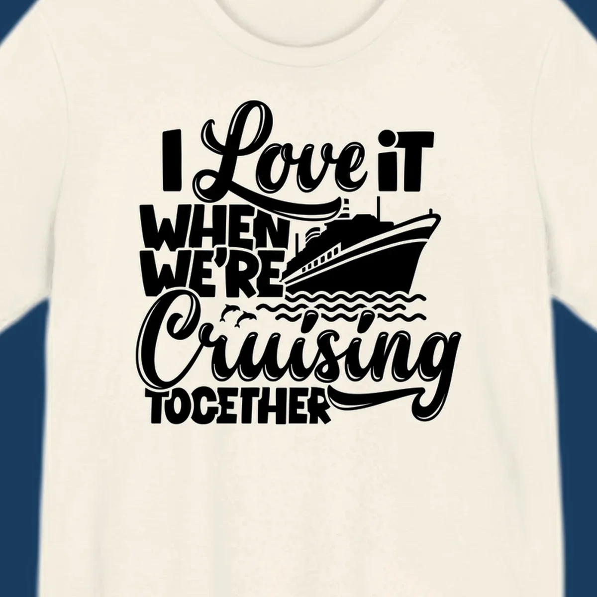 I love it when we're cruising together text with cruise ship and dolphins