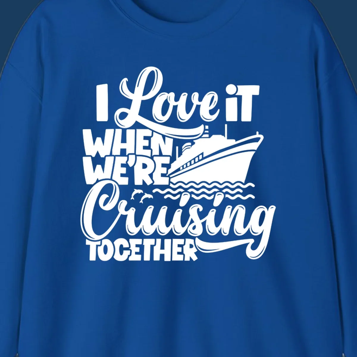 I love it when we're cruising together text with cruise ship and dolphins