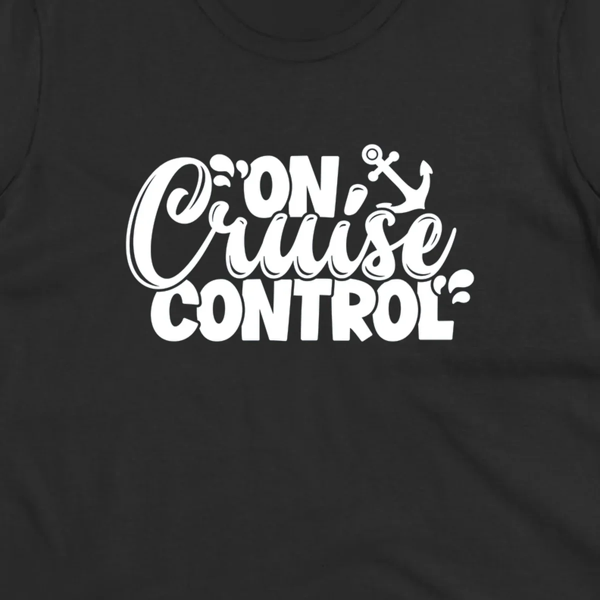 On Cruise Control text with anchor and water splashes graphic for a funny cruise shirt.