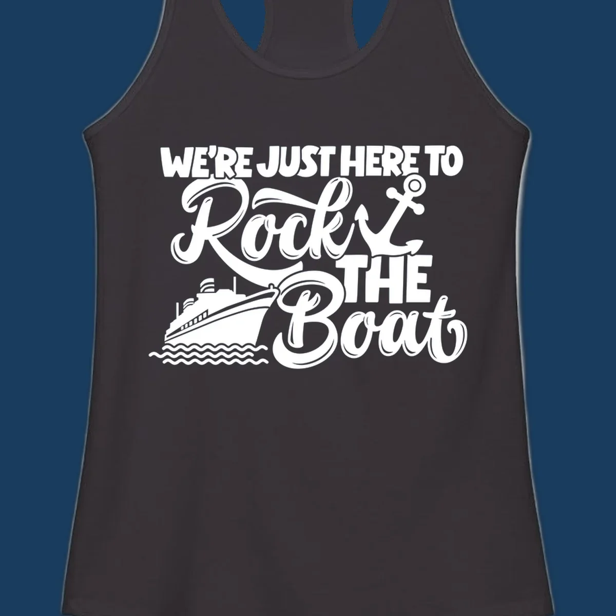 Illustration of text 'WE'RE JUST HERE TO Rock THE Boat' with cruise ship and anchor graphics for rock-the-boat-cruise designs.