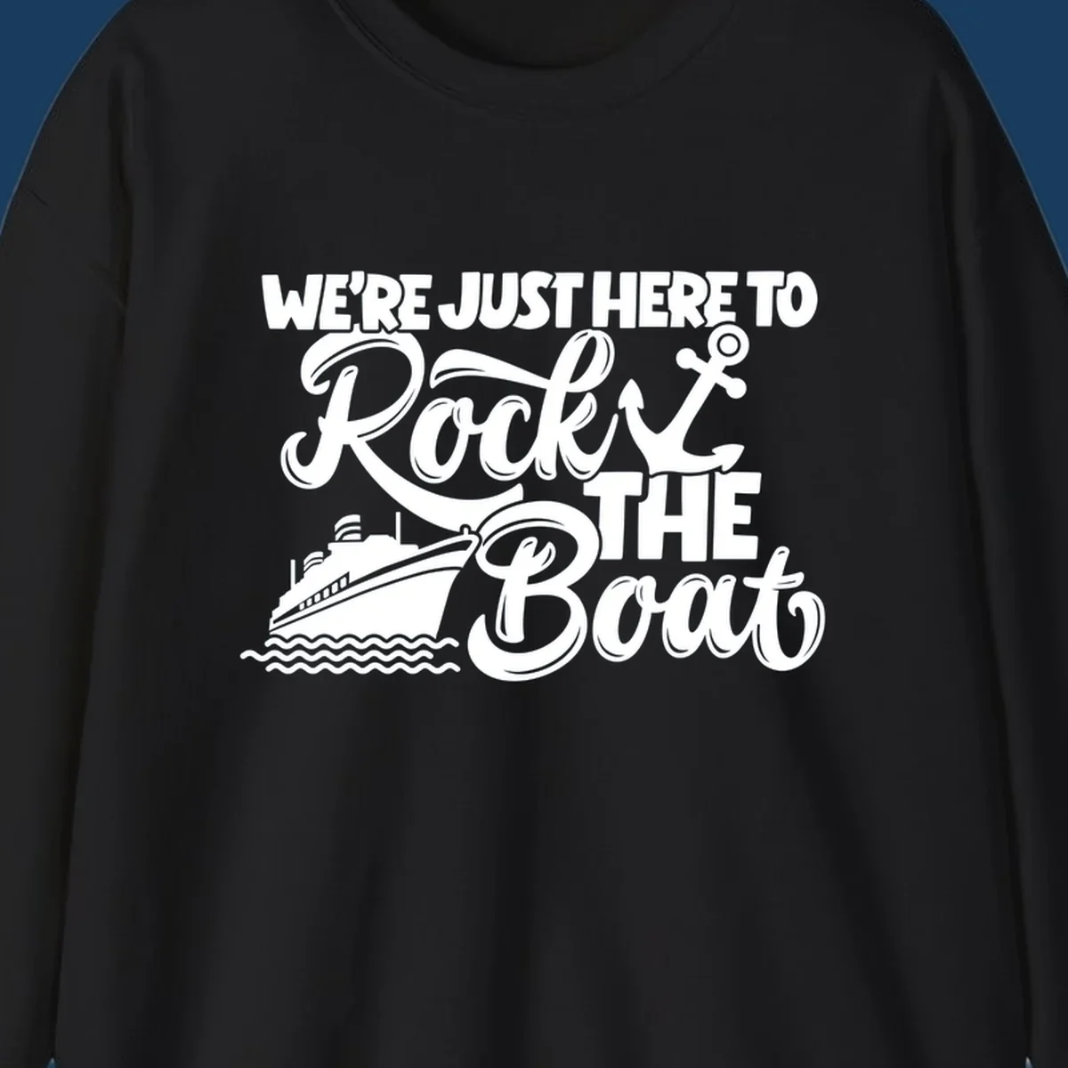 Illustration of text 'WE'RE JUST HERE TO Rock THE Boat' with cruise ship and anchor graphics for rock-the-boat-cruise designs.