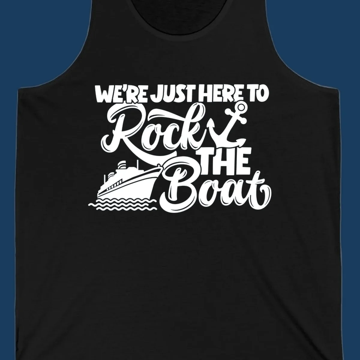 Illustration of text 'WE'RE JUST HERE TO Rock THE Boat' with cruise ship and anchor graphics for rock-the-boat-cruise designs.