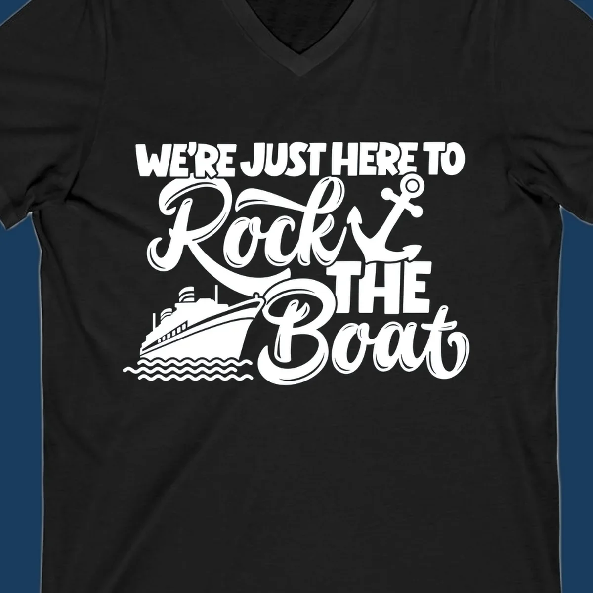 Illustration of text 'WE'RE JUST HERE TO Rock THE Boat' with cruise ship and anchor graphics for rock-the-boat-cruise designs.