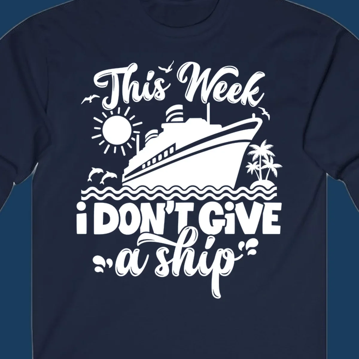Cruise ship sailing with text 'This week I don't give a ship', featuring dolphins and palm trees.