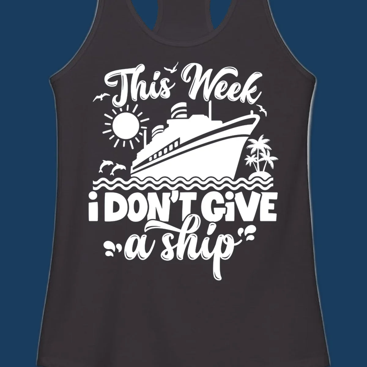 Cruise ship sailing with text 'This week I don't give a ship', featuring dolphins and palm trees.