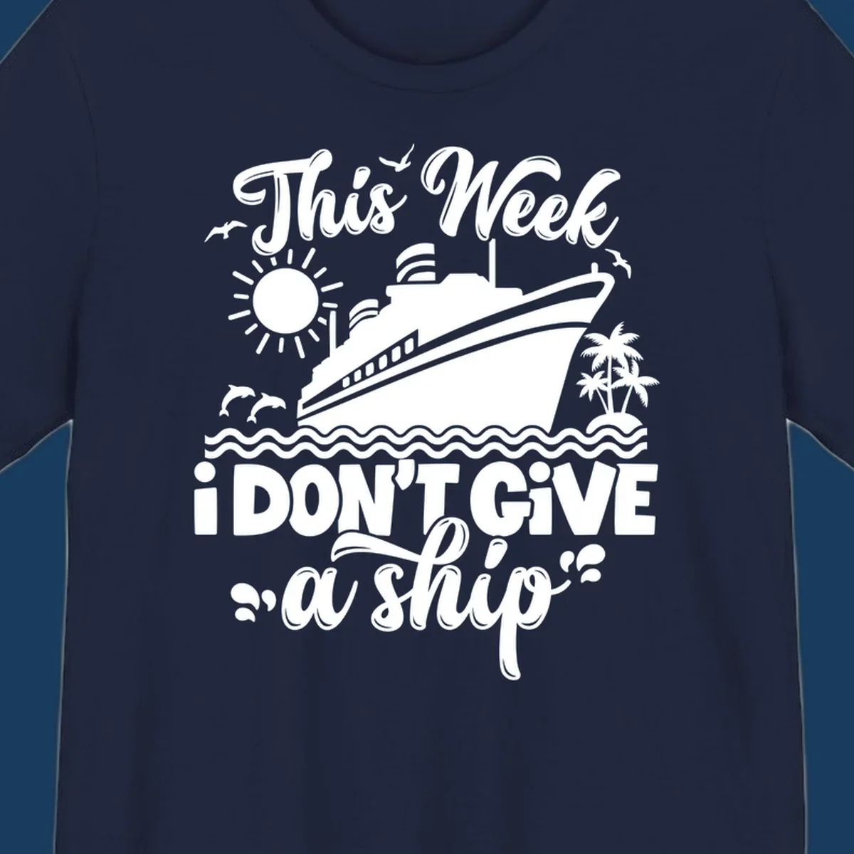 Cruise ship sailing with text 'This week I don't give a ship', featuring dolphins and palm trees.