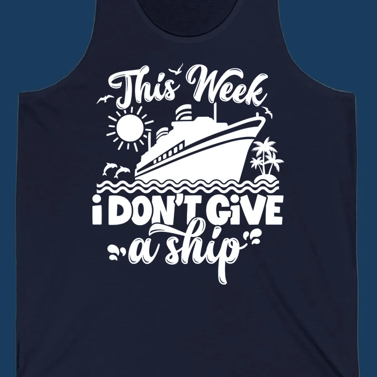 Cruise ship sailing with text 'This week I don't give a ship', featuring dolphins and palm trees.