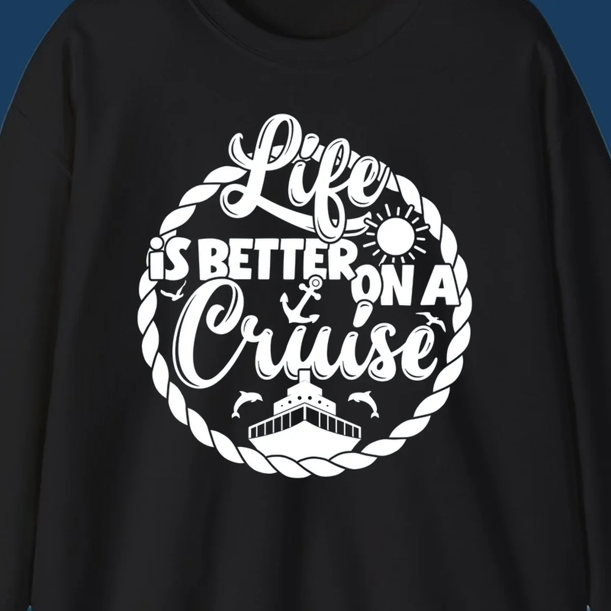 Life is better on a cruise design with ship, dolphins, sun, and rope border.