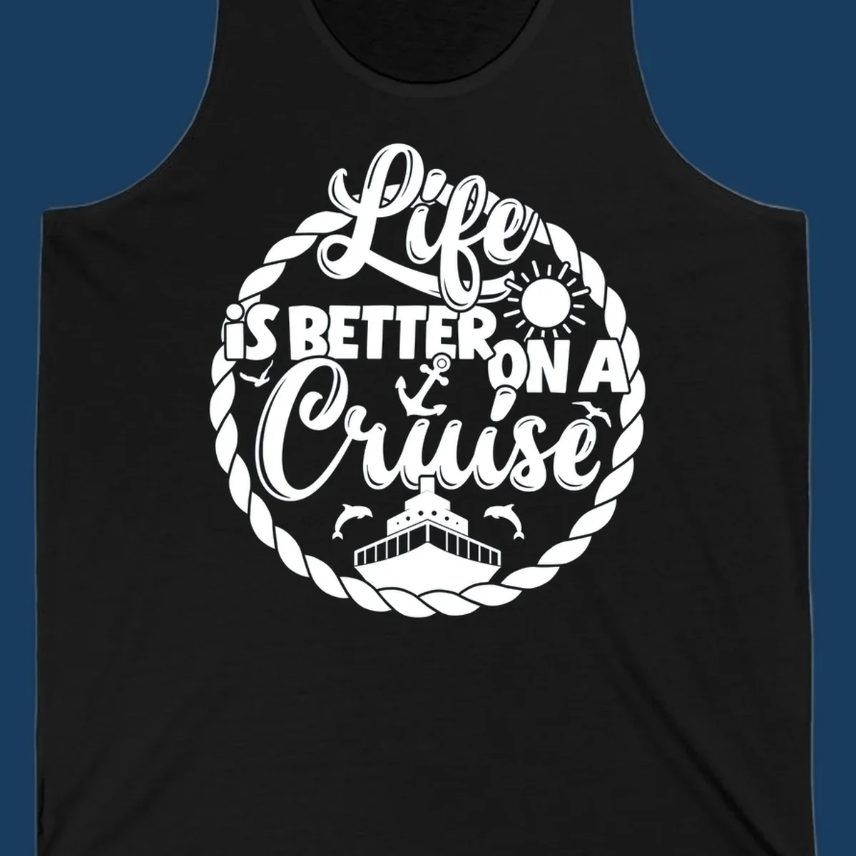 Life is better on a cruise design with ship, dolphins, sun, and rope border.