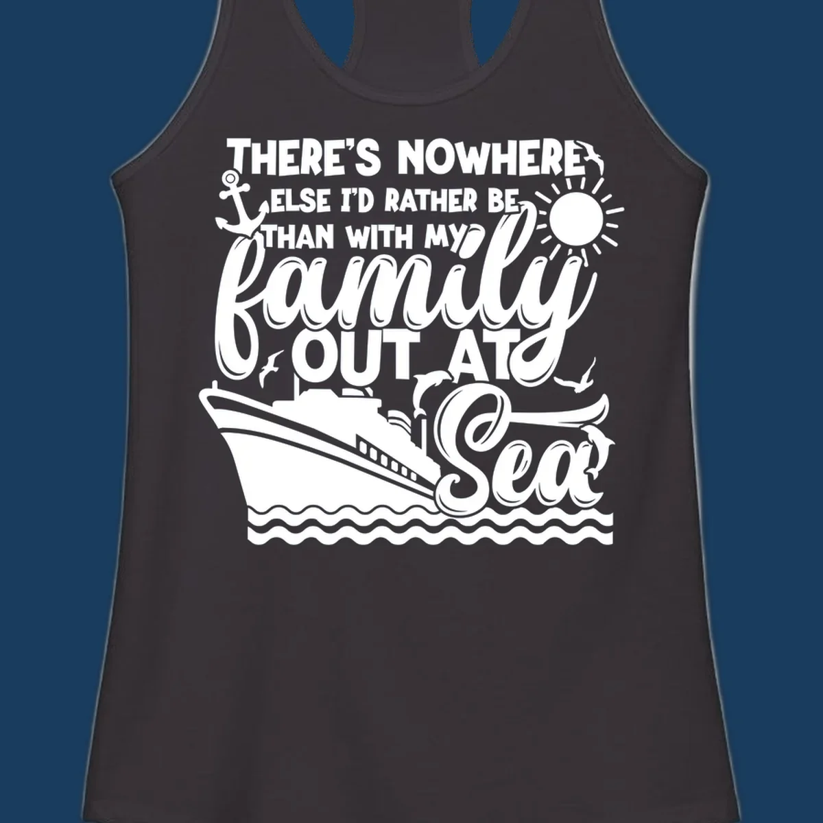 Family cruise out at sea design with text, ship, sun, anchor, birds, and dolphins.